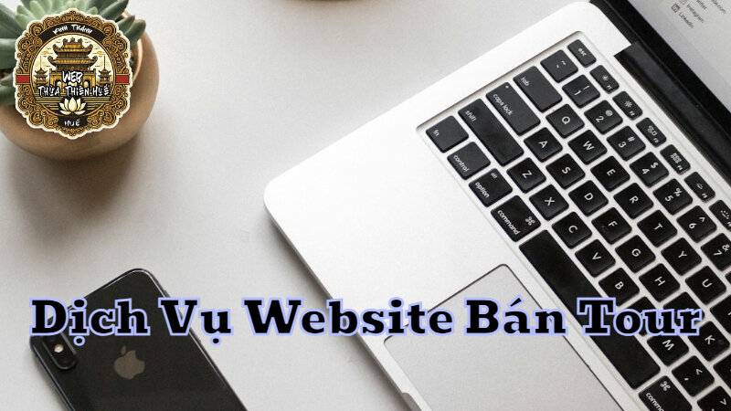 Dịch Vụ Làm Website Bán Tour Du Lịch Trực Tuyến