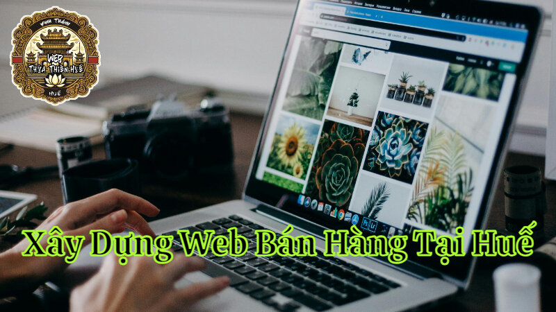 Xây Dựng Website Bán Hàng Online Tại Thừa Thiên Huế